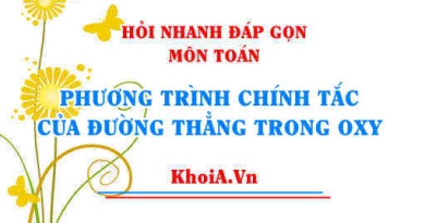 Phương trình chính tắc của đường thẳng trong mặt phẳng Oxy lớp 10? Hỏi nhanh đáp gọn môn Toán
